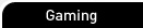Gaming