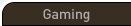 Gaming
