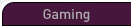 Gaming