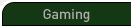 Gaming